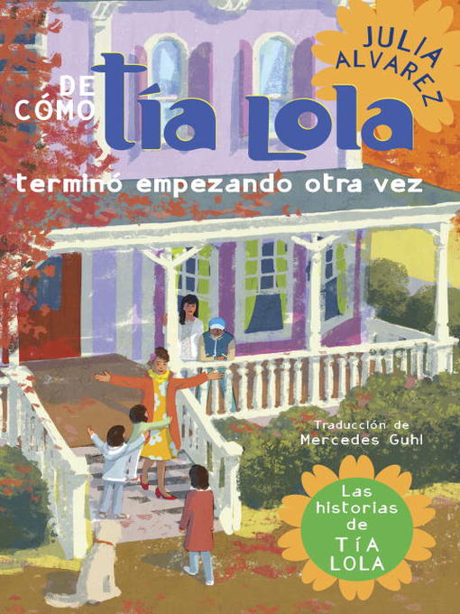 Title details for De como tia Lola termino empezando otra vez (How Aunt Lola Ended Up Starting Over Spanish Edition) by Julia Alvarez - Available